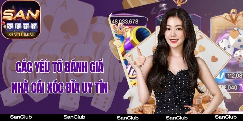 Các yếu tố đánh giá nhà cái Xóc Đĩa uy tín